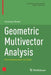 Geometric Multivector Analysis From Grassmann to Dirac by Rosén