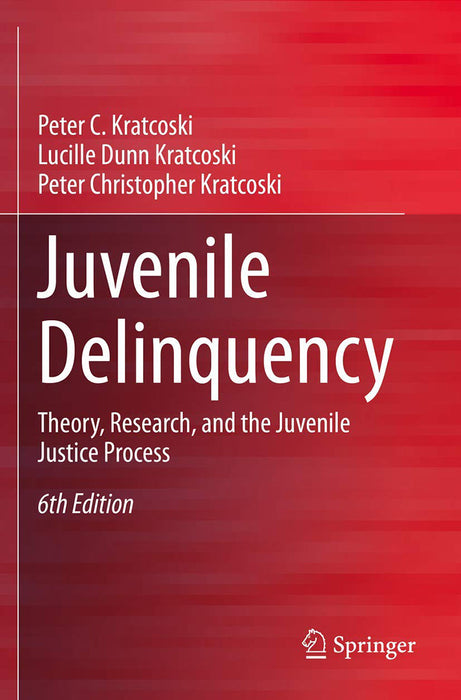 Juvenile Delinquency Theory Research and the Juvenile Justice Process by Kratcoski