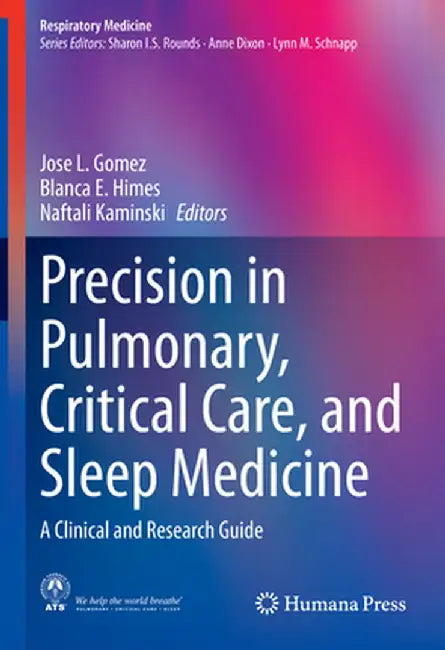 Precision in Pulmonary, Critical Care, and Sleep Medicine: A Clinical and Research Guide by Jose L. Gomez
