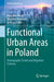 Functional Urban Areas in Poland: Demographic Trends and Migration Patterns by Slawomir Kurek