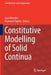 Constitutive Modelling of Solid Continua by José Merodio
