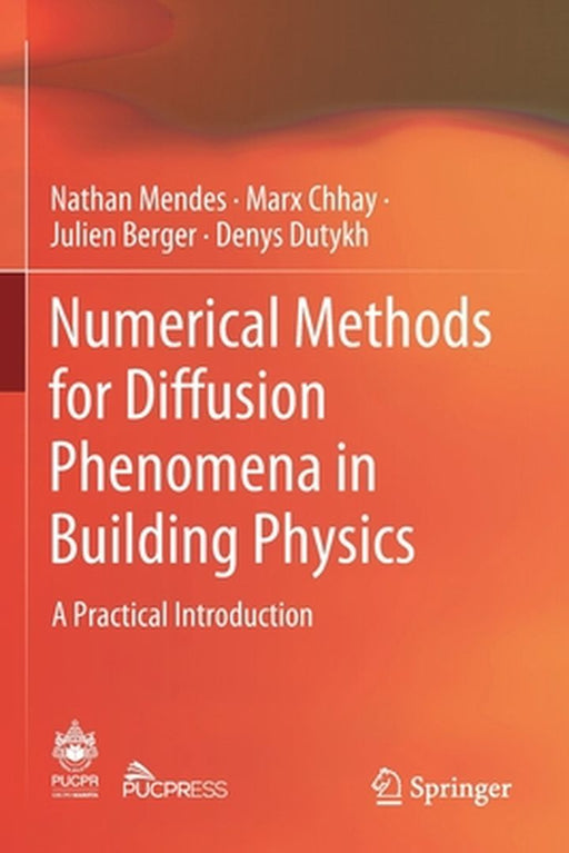 Numerical Methods for Diffusion Phenomena in Building Physics by Nathan Mendes