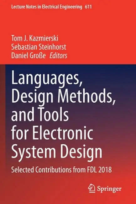 Languages, Design Methods, and Tools for Electronic System Design: Selected Contributions from Fdl 2018 by Tom J. Kazmierski