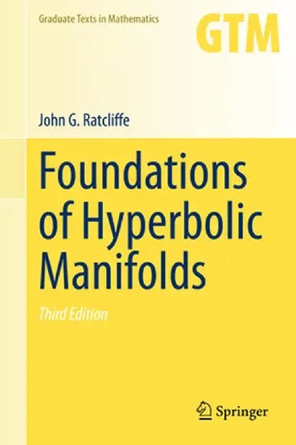 Foundations of Hyperbolic Manifolds by John G. Ratcliffe
