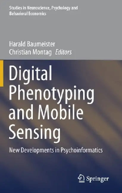 Digital Phenotyping and Mobile Sensing: New Developments in Psychoinformatics by Harald Baumeister, Christian Montag