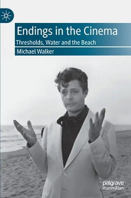 Endings in the Cinema: Thresholds, Water and the Beach by Michael Walker