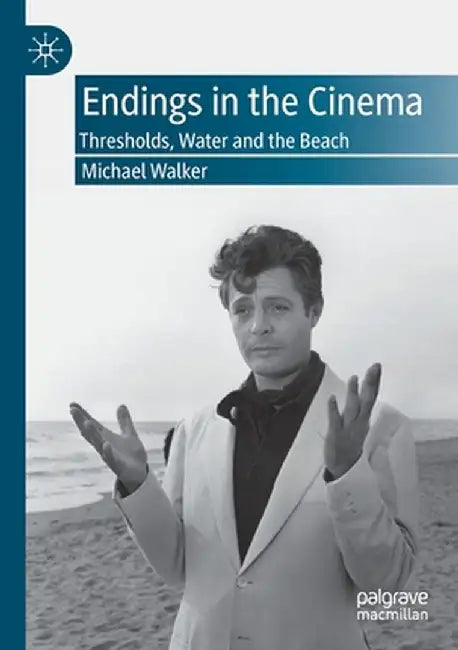 Endings in the Cinema: Thresholds, Water and the Beach by Michael Walker