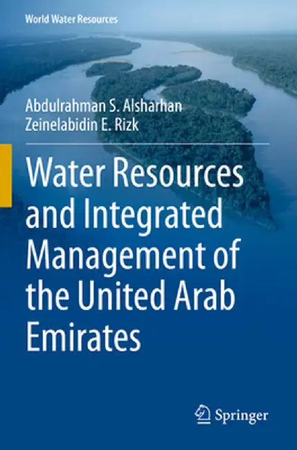 Water Resources and Integrated Management of the United Arab Emirates by Abdulrahman S. Alsharhan