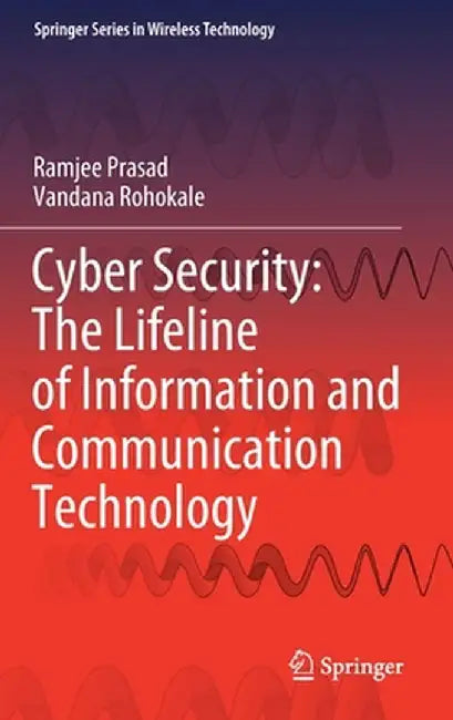 Cyber Security: The Lifeline of Information and Communication Technology by Ramjee Prasad
