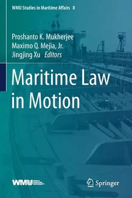 Maritime Law in Motion by Proshanto K. Mukherjee