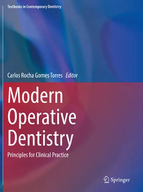 Modern Operative Dentistry: Principles for Clinical Practice by Torres