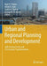 Urban and Regional Planning and Development: 20th Century Forms and 21st Century Transformations by Rajiv R. Thakur