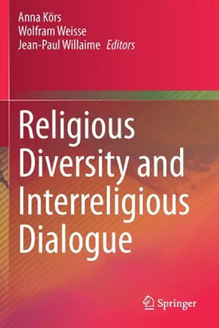 Religious Diversity and Interreligious Dialogue by Anna Körs
