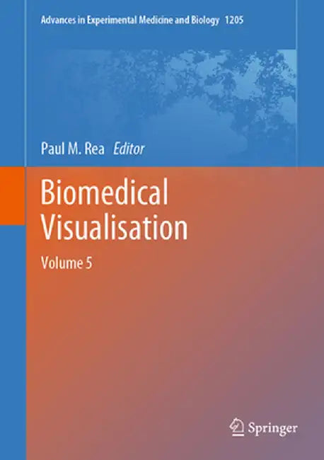 Biomedical Visualisation: Volume 5 by Paul M. Rea