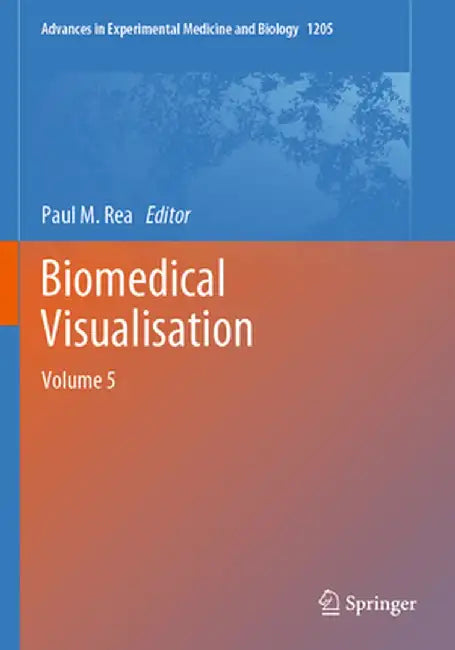 Biomedical Visualisation: Volume 5 by Paul M. Rea