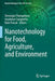 Nanotechnology for Food, Agriculture, and Environment by Devarajan Thangadurai
