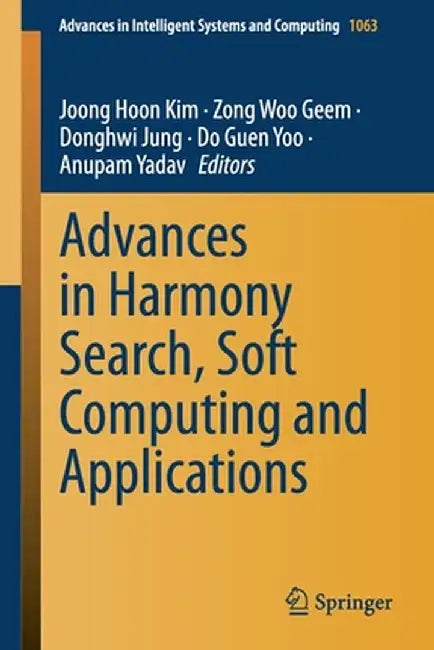 Advances in Harmony Search, Soft Computing and Applications by Joong Hoon Kim