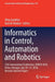 Informatics in Control, Automation and Robotics: 15th International Conference, Icinco 2018, Porto, Portugal, July 29-31, 2018, Revised Selected Paper by Oleg Gusikhin