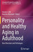 Personality and Healthy Aging in Adulthood: New Directions and Techniques by Patrick L. Hill