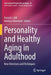 Personality and Healthy Aging in Adulthood: New Directions and Techniques by Patrick L. Hill