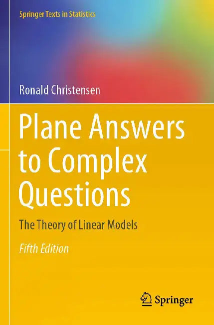 Plane Answers to Complex Questions: The Theory of Linear Models by Christensen, Ronald
