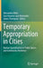 Temporary Appropriation in Cities: Human Spatialisation in Public Spaces and Community Resilience by Alessandro Melis