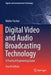 Digital Video and Audio Broadcasting Technology: A Practical Engineering Guide by Walter Fischer