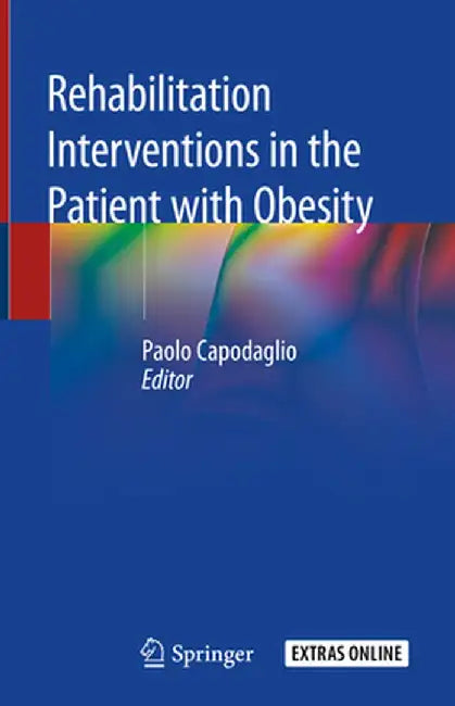 Rehabilitation Interventions in the Patient with Obesity by Paolo Capodaglio