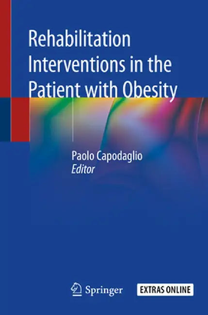 Rehabilitation Interventions in the Patient with Obesity by Paolo Capodaglio
