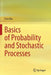Basics of Probability and Stochastic Processes by Esra Bas