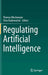 Regulating Artificial Intelligence by Thomas Wischmeyer