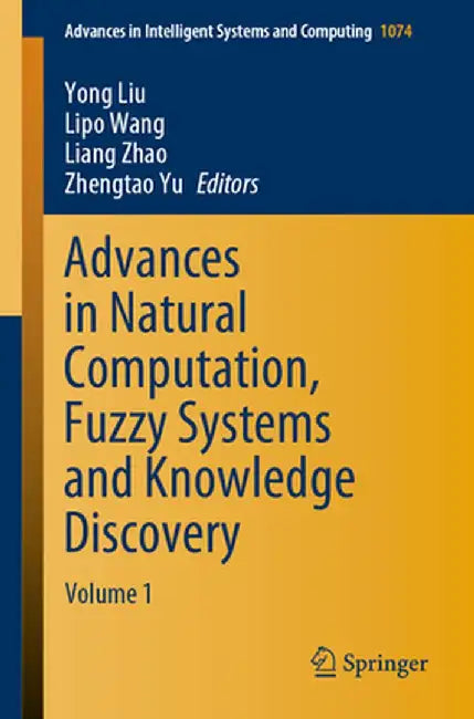 Advances in Natural Computation, Fuzzy Systems and Knowledge Discovery: Volume 1 by Yong Liu