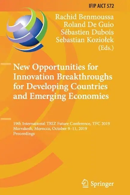 New Opportunities for Innovation Breakthroughs for Developing Countries and Emerging Economies: 19th International Triz Future Conference, Tfc 2019, M by Rachid Benmoussa