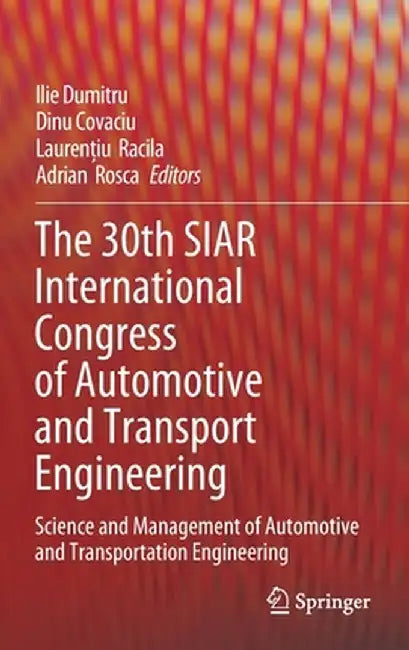 The 30th Siar International Congress of Automotive and Transport Engineering: Science and Management of Automotive and Transportation Engineering by Ilie Dumitru