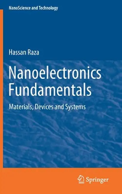 Nanoelectronics Fundamentals: Materials, Devices and Systems by Hassan Raza