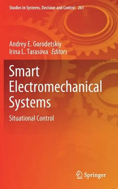 Smart Electromechanical Systems: Situational Control by Andrey E. Gorodetskiy