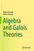 Algebra and Galois Theories by Régine Douady/Adrien Douady