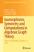 Isomorphisms, Symmetry and Computations in Algebraic Graph Theory: Pilsen, Czech Republic, October 3-7, 2016 by Gareth A. Jones