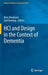 Hci and Design in the Context of Dementia by Rens Brankaert
