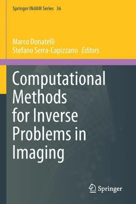 Computational Methods for Inverse Problems in Imaging by Marco Donatelli