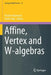 Affine, Vertex and W-Algebras by Drazen Adamovic