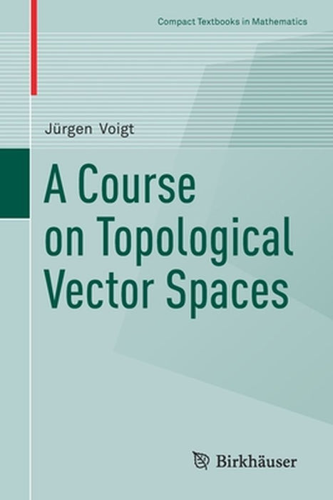 A Course on Topological Vector Spaces by Voigt