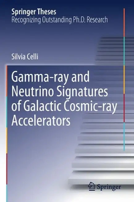Gamma-Ray and Neutrino Signatures of Galactic Cosmic-Ray Accelerators by Silvia Celli