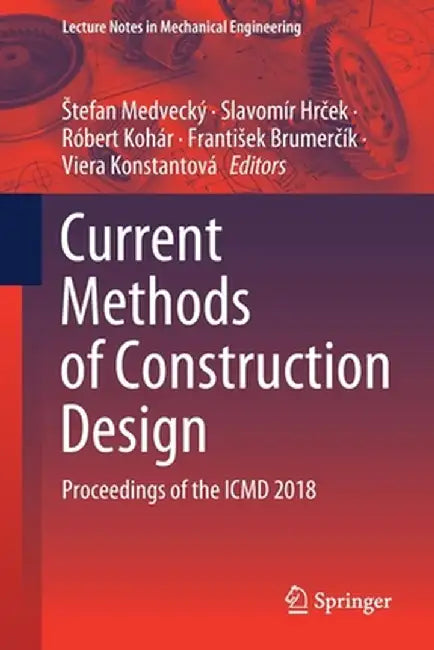 Current Methods of Construction Design: Proceedings of the ICMD 2018 by Stefan Medvecký