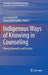 Indigenous Ways of Knowing in Counseling: Theory, Research, and Practice by Lisa Grayshield
