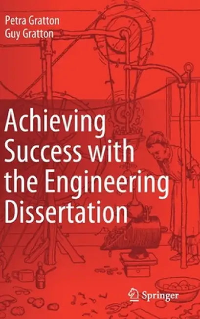Achieving Success with the Engineering Dissertation by Petra gratton