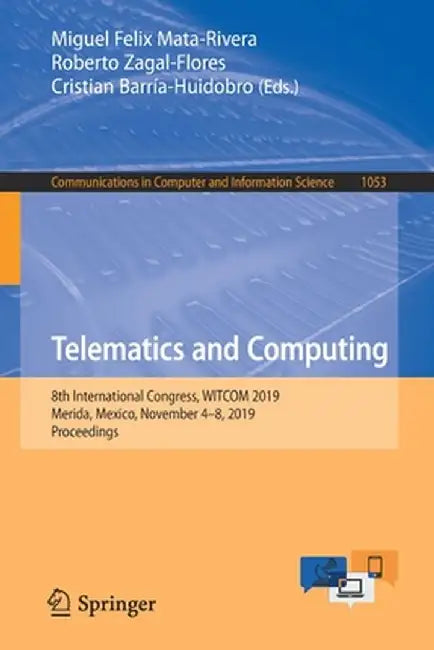 Telematics and Computing: 8th International Congress, Witcom 2019, Merida, Mexico, November 4-8, 2019, Proceedings by Miguel Felix Mata-Rivera