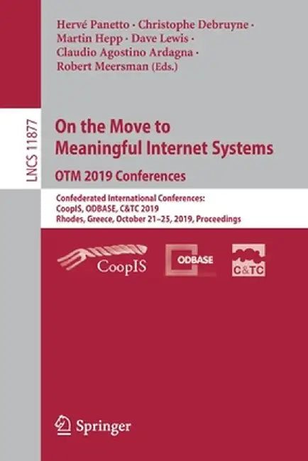 On the Move to Meaningful Internet Systems: Otm 2019 Conferences: Confederated International Conferences: Coopis, Odbase, C&tc 2019, Rhodes, Greece, O by Hervé Panetto