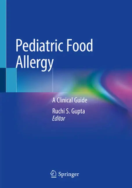 Pediatric Food Allergy: A Clinical Guide by Ruchi S. Gupta
