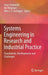 Systems Engineering in Research and Industrial Practice: Foundations, Developments and Challenges by Josip Stjepandic